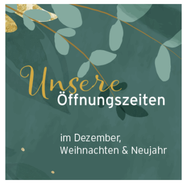 Unsere Öffnungszeiten im Dezember, zu Weihnachten & Neujahr