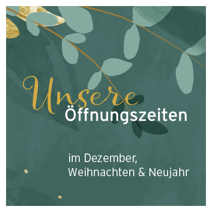 Unsere Öffnungszeiten im Dezember, zu Weihnachten & Neujahr